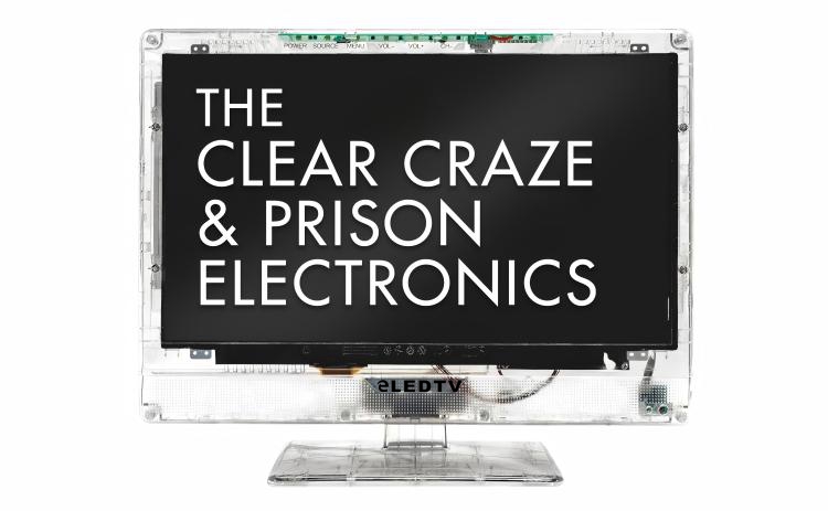 Why Transparent Electronics Are the Future of Prison Technology